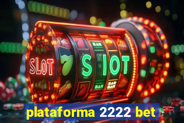 plataforma 2222 bet